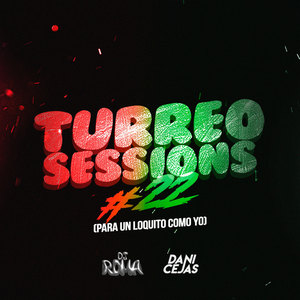 Turreo Sessions #22 (Para Un Loquito Como Yo) [Remix]