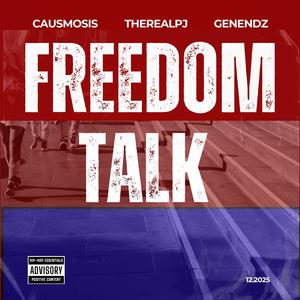Freedom Talk (feat. TheRealPJ & GenEndz|Explicit)
