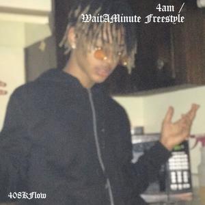 4am / Wait a Minute (Explicit)