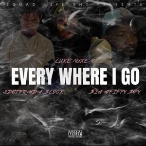 EVERY WHERE I GO (feat. Luke Nukem & Sdotfrmdablock) (G-mix|Explicit)