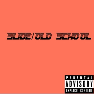 Slide/Old School prod.ITSJAY!bih (feat. 1kthekid) [Explicit]