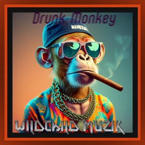 Drunk Monkey WILdChiLd Muzik (Explicit)