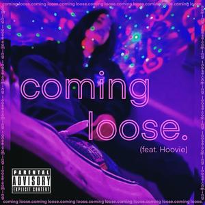 coming loose (feat. Hoovie) [Explicit]