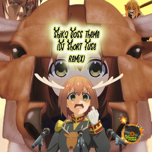 Shika Boss Theme (DJ Short Fuse Remix)