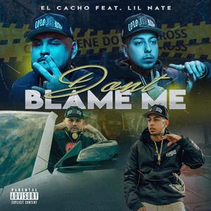 Don't Blame Me (Explicit)