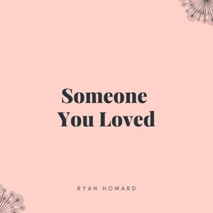 Someone You Loved