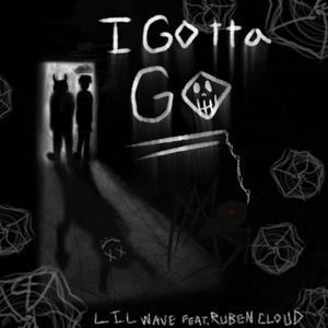 i gotta go (feat. ruben clouddd) [Explicit]