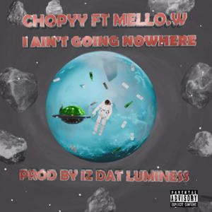 I AINT GO NOWHERE (feat. MELLO.W) [Explicit]