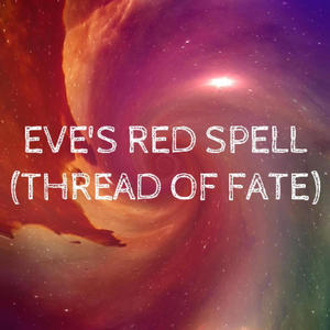 Eve's Red Spell (Thread of Fate) (feat. Eve Eden)