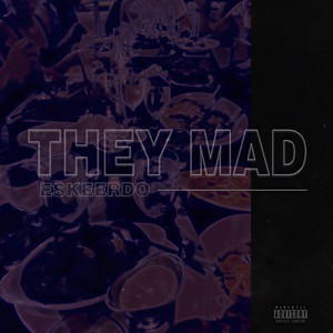 They Mad (Explicit)
