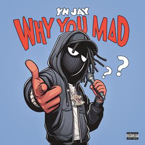 Why You Mad ? (Explicit)