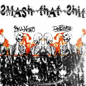 Smash That Shit(feat. IamBlaize) (Explicit)