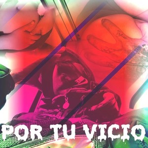 Por tu vicio (Explicit)