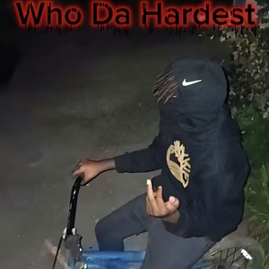 Who Da Hardest (Explicit)