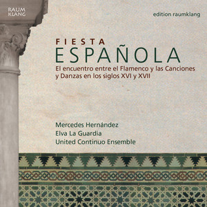 Fiesta Española (Flamenco and Spanish music of the 16th and 17th Centuries)