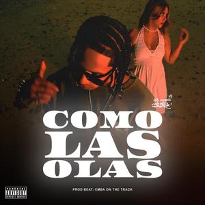 COMO LAS OLAS (feat. Emba on the track) (Explicit)