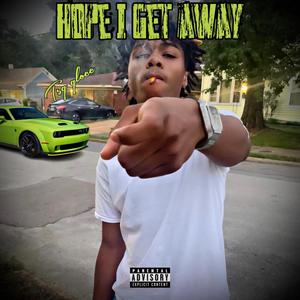 Hope I Get Away (Explicit)