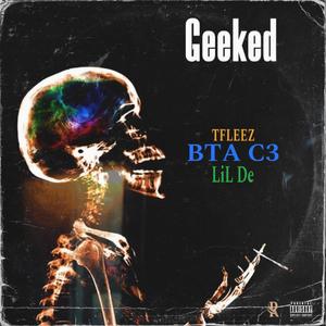 Geeked (feat. TFleezy & BTA C3) [Explicit]