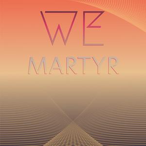 We Martyr