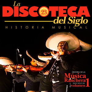 Historia de la Música Ranchera (Vol. 1)