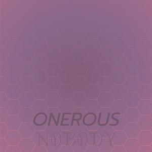 Onerous Nobody