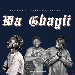 WA GBAYII (feat. Starlekzy & Jessyoung) (Explicit)