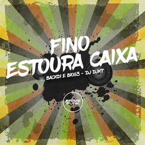 FINO ESTOURA CAIXA (Explicit)