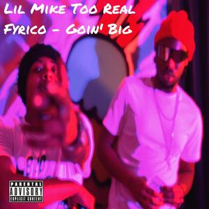 Goin' Big (feat. Fyrico) [Explicit]