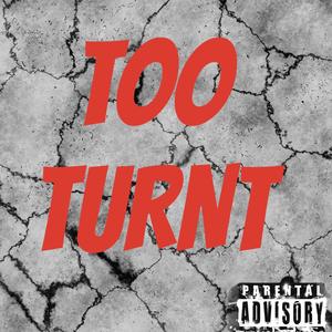 Too turnt (feat. Moewavy) [Explicit]