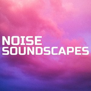 Noise Soundscapes