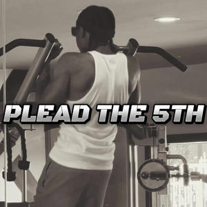 Plead the 5th (Explicit)