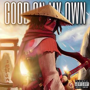 Good On My Own (Explicit)