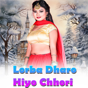 Lorba Dharo Hiyo Chhori