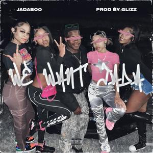 We Want Jada (Explicit)