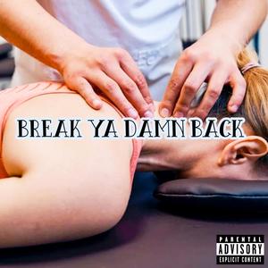 Break Ya Damn Back (feat. Trapboy JT & Ok Charlie) [Explicit]