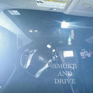 SMOKE AND DRIVE (Explicit)