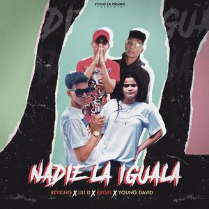 Nadie La iguala(feat. ReyKing, Lili D, Argel & Young David)