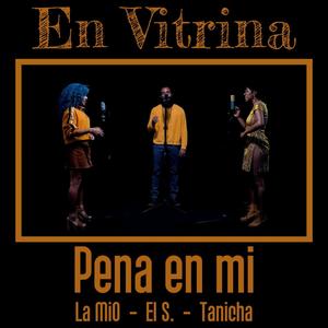 Pena en mi (feat. La Mío & Tanicha López) [En Vitrina live session] [Explicit]