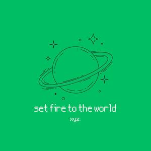 set fire to the world (Explicit)