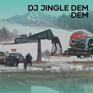 Dj Jingle Dem Dem