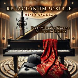 RELACIÓN IMPOSIBLE (feat. Eugenio Simoes Composer & Virtudes Moreno)