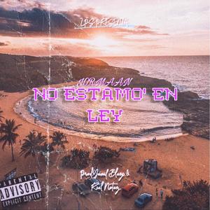 No Estamo En Ley (Explicit)