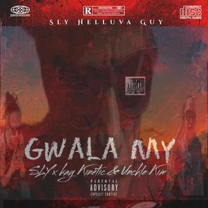 Gwala My (feat. Kay Kinetic & Uncle Kim) [Explicit]