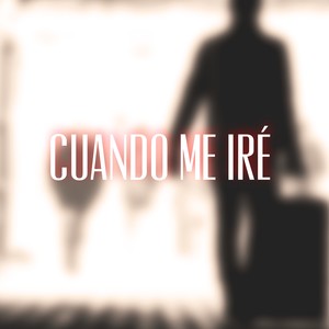 Cuando Me iré