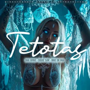 TETOTAS (feat. Charly Flow & Mage Eni Bold) (Explicit)