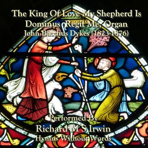 The King Of Love My Shepherd Is (Dominus Regit Me, Organ)