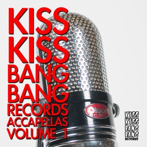 Kiss Kiss Bang Bang Accapellas, Vol. 1 (Explicit)