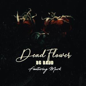 Dead Flower(feat. Murk) (Explicit)