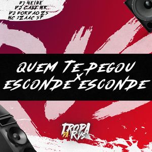 QUEM TE PEGOU x ESCONDE ESCONDE (Explicit)