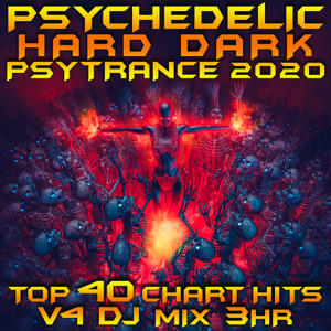 Psychedelic Hard Dark Psy Trance 2020 Top 40 Chart Hits, Vol. 4 DJ Mix 3Hr